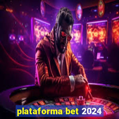 plataforma bet 2024